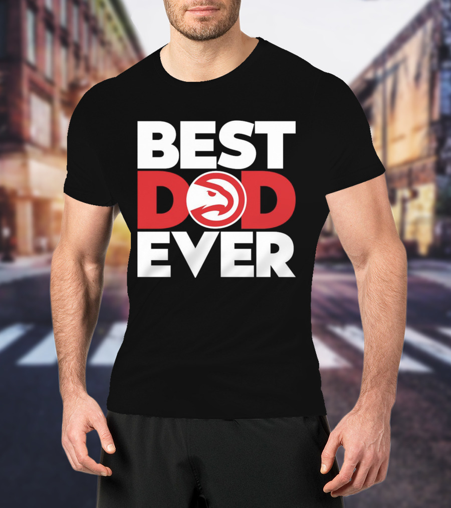 Best Dad Ever NBA Atlanta Hawks Basketball T-Shirt