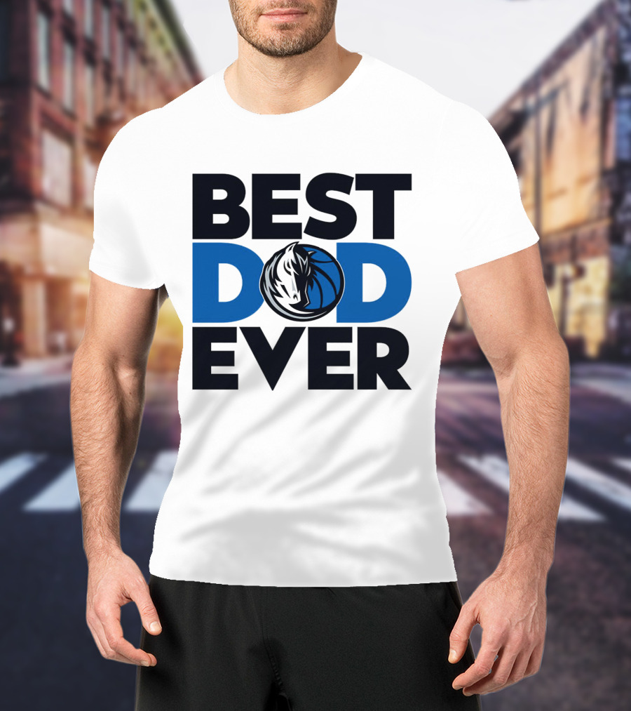 Best Dad Ever NBA Dallas Mavericks T-Shirt