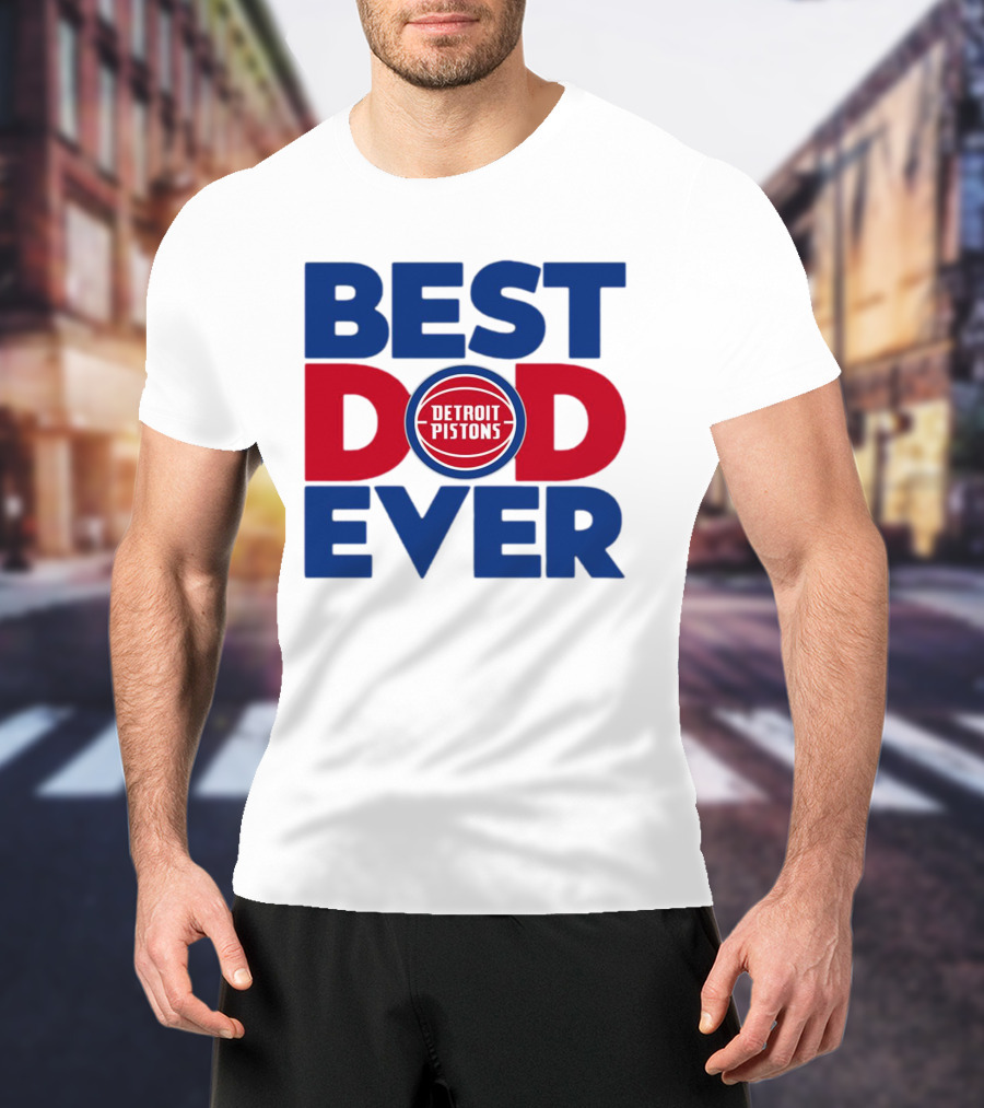 Best Dad Ever Detroit Pistons NBA T-Shirt