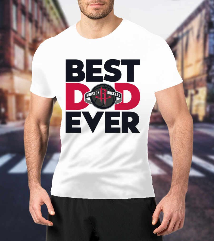 Best Dad Ever Houston Rockets NBA T-Shirt