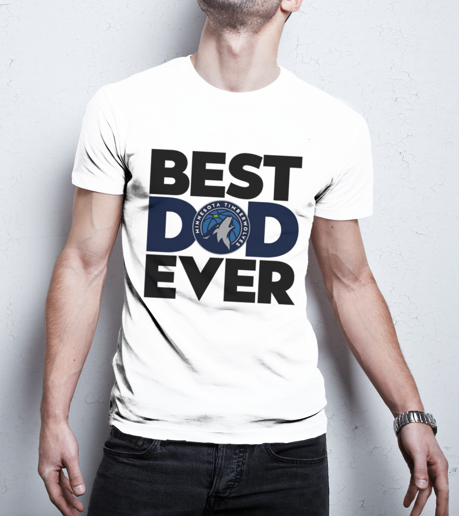 Best Dad Ever Minnesota Timberwolves NBA T-Shirt