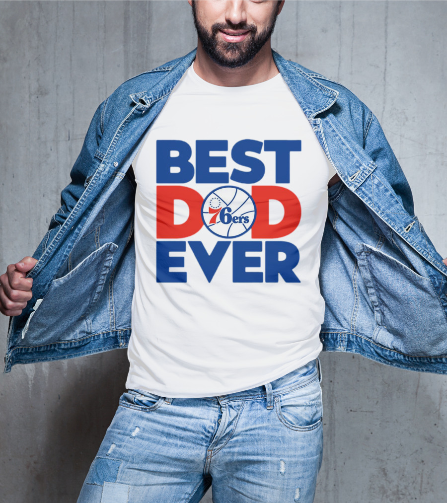 Best Dad Ever 76ers Basketball T-Shirt
