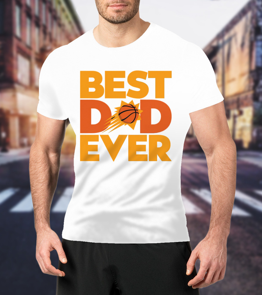 Best Dad Ever NBA Phoenix Suns Basketball T-Shirt