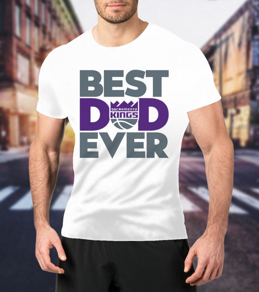 Sacramento Kings Best Dad Ever NBA T-Shirt