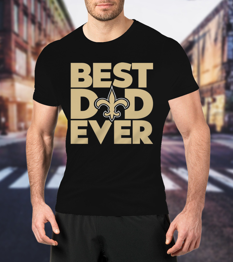 Best Dad Ever New Orleans Saints NFL T-Shirt