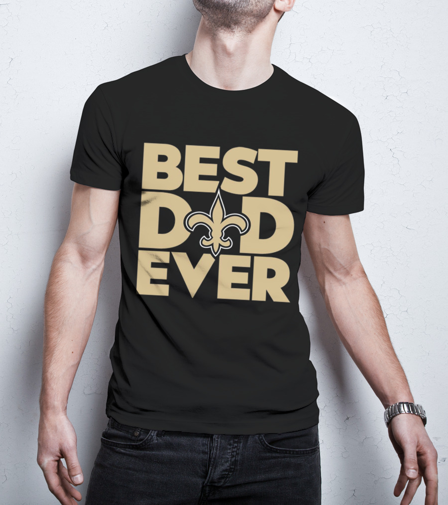 Best Dad Ever New Orleans Saints NFL T-Shirt
