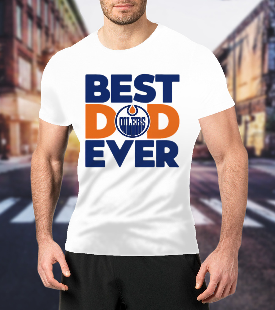 Best Dad Ever Edmonton Oilers NHL T-Shirt