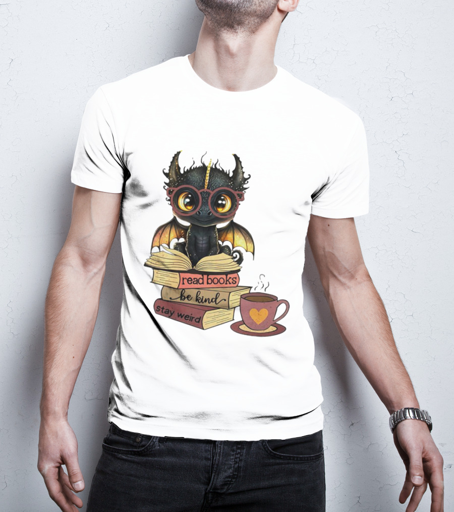 Cute Dragon Read Books Be Kind Stay Weird Coffee Lover T-Shirt