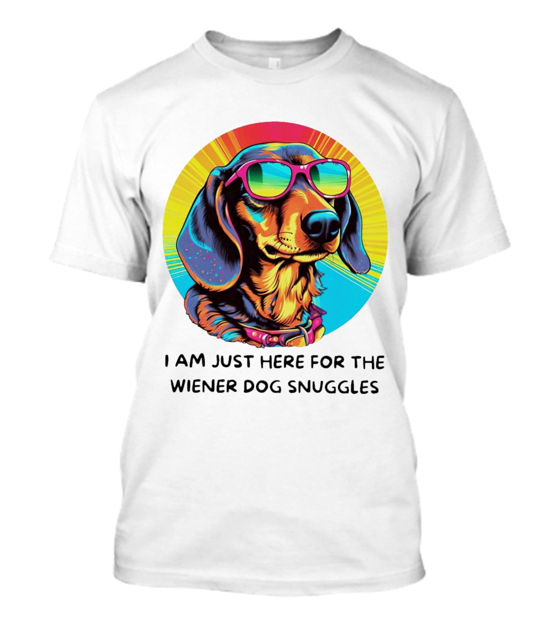 I Am Just Here For The Wiener Dog Snuggles Dachshund With Sunglasses T-Shirt