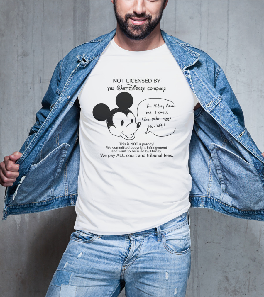 Not Licensed By The Walt Disney Company I’m Mickey Mouse And I Smell Like Rotten Eggs We Pay All Court And Tribunal Fees T-Shirt