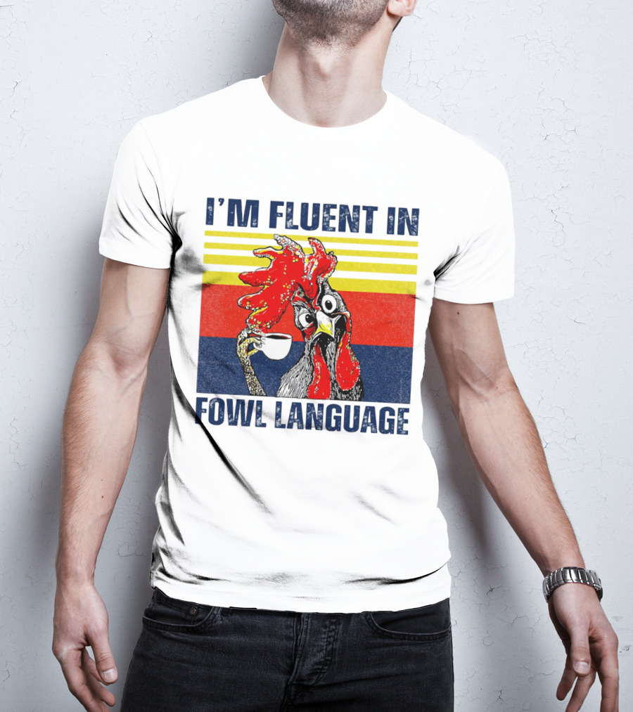 I’m Fluent In Fowl Language Retro Rooster With Coffee Cup T-Shirt
