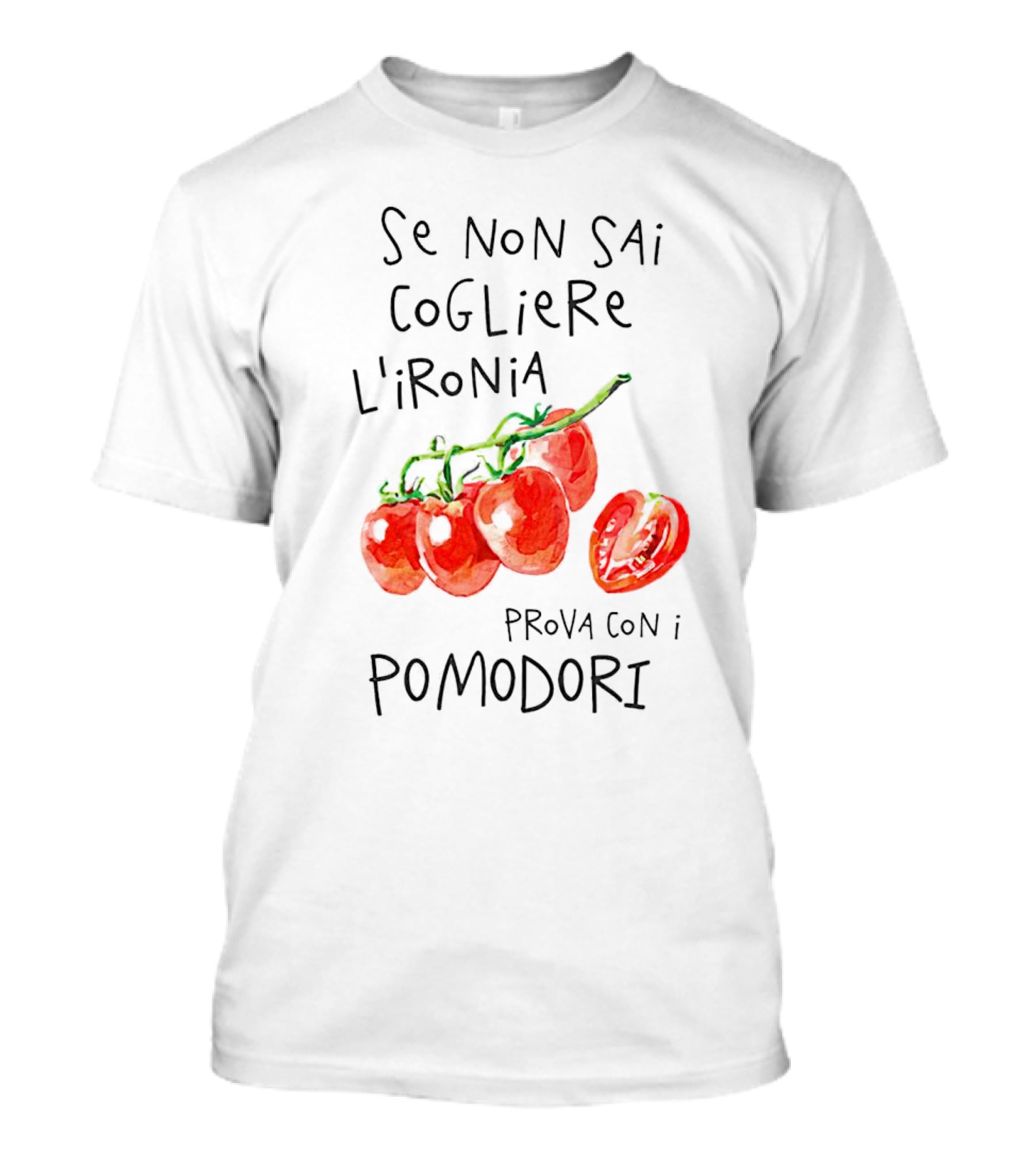 Se Non Sai Cogliere L’Ironia Prova Con I Pomodori Tomatoes T-Shirt