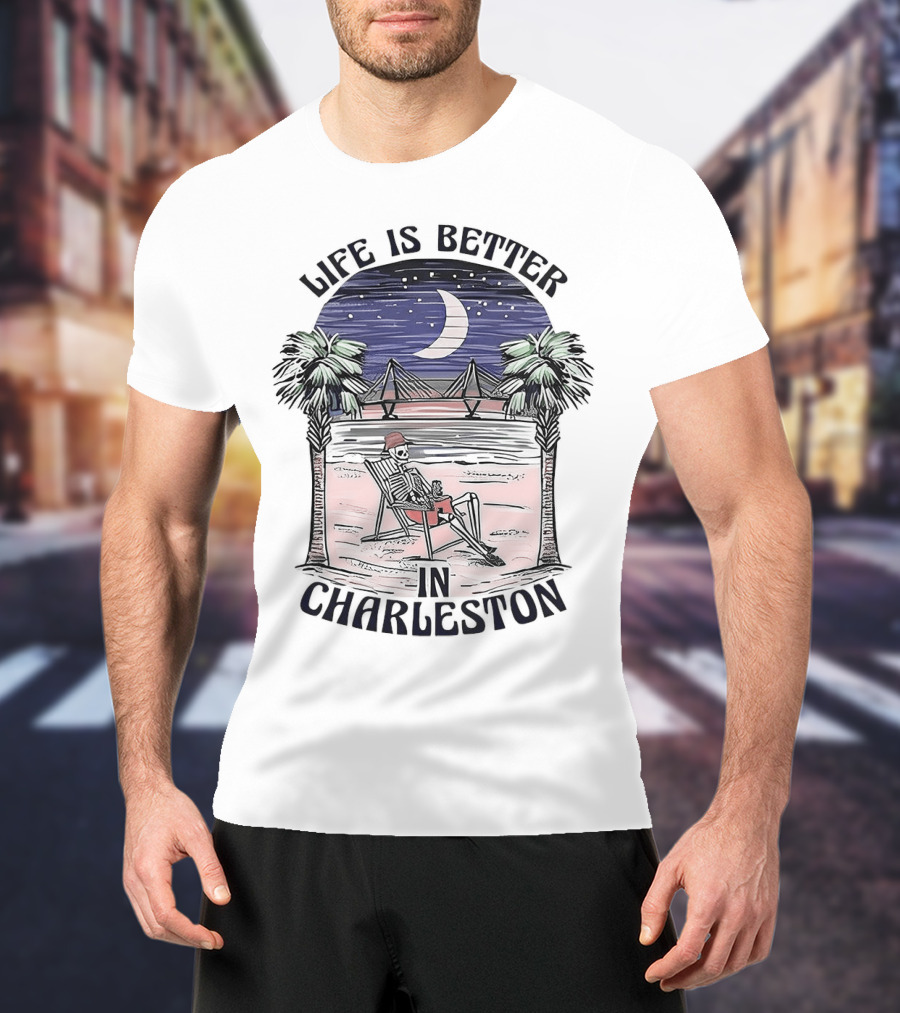 Life Is Better In Charleston Skeleton Relaxing On Beach Under Moonlit Sky T-Shirt