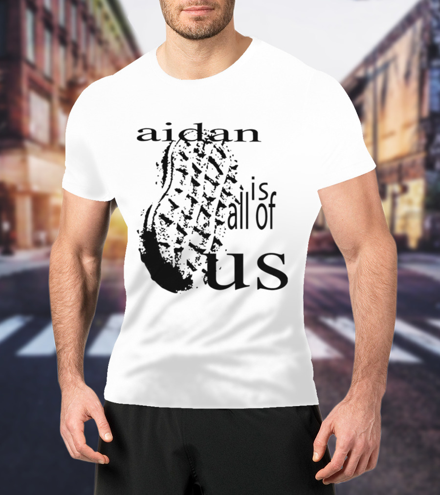 Aidan Is All Of Us Bootprint T-Shirt
