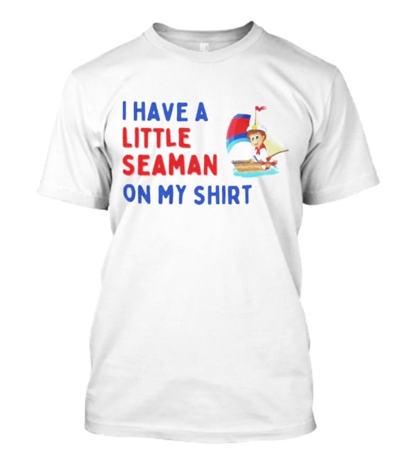 I Have A Little Seaman With A Sailor Mouse On My T-Shirt