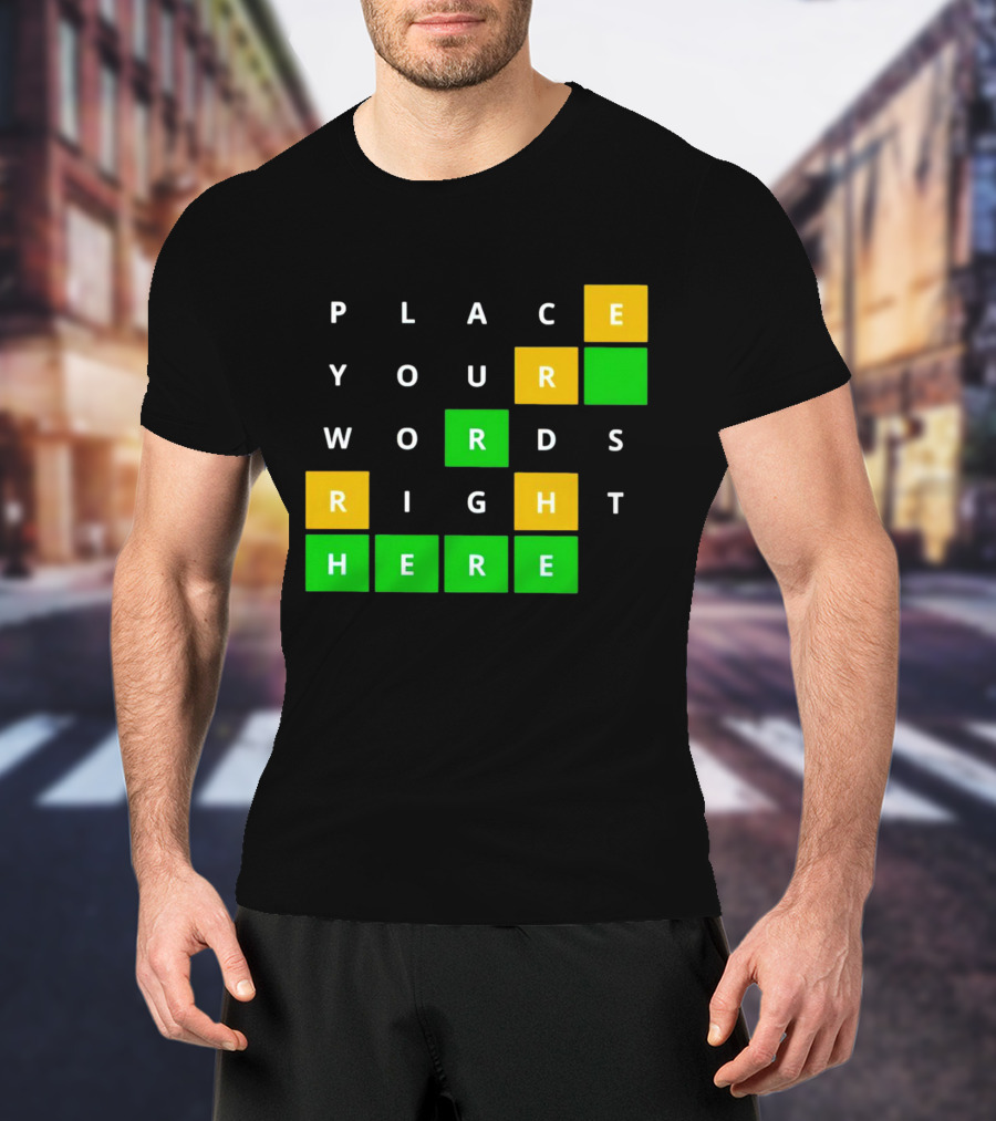 Place Your Words Right Here Wordle T-Shirt