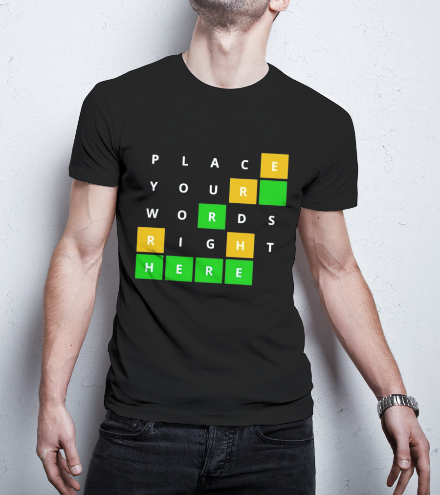 Place Your Words Right Here Wordle T-Shirt