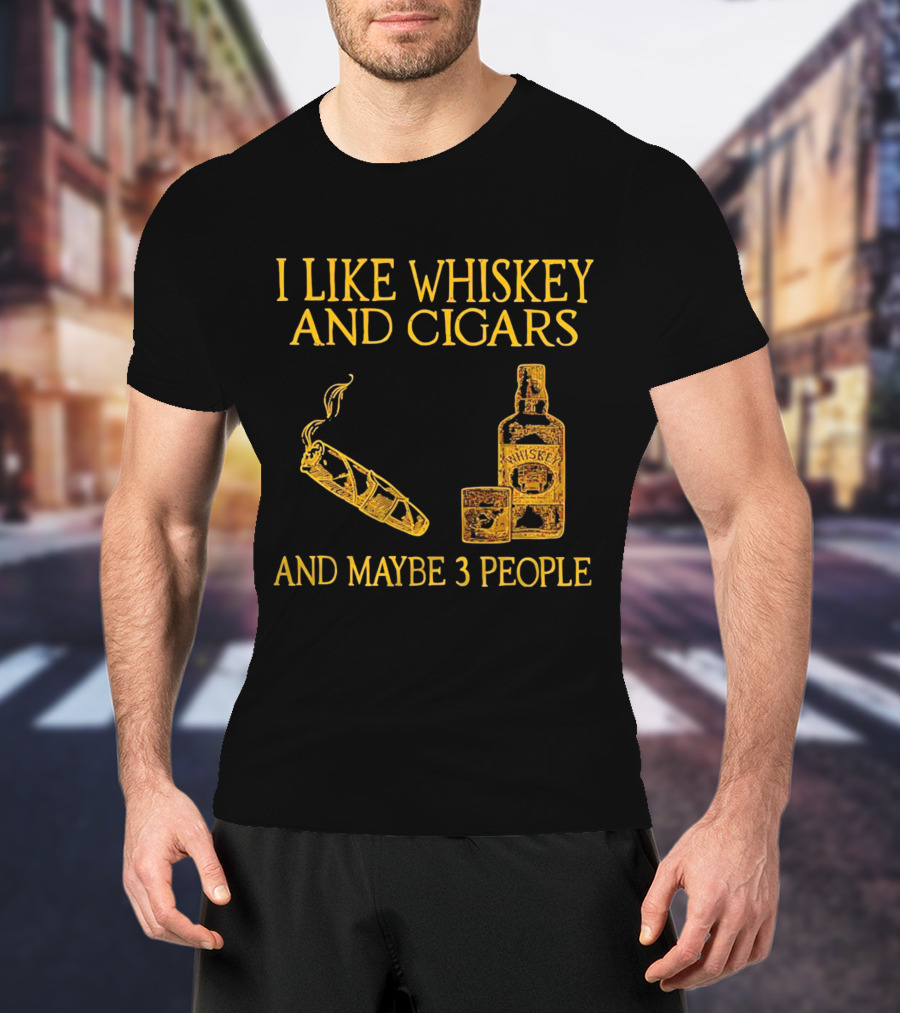 I Like Whiskey And Cigars And Maybe 3 People Bottle Glass Cigar T-Shirt