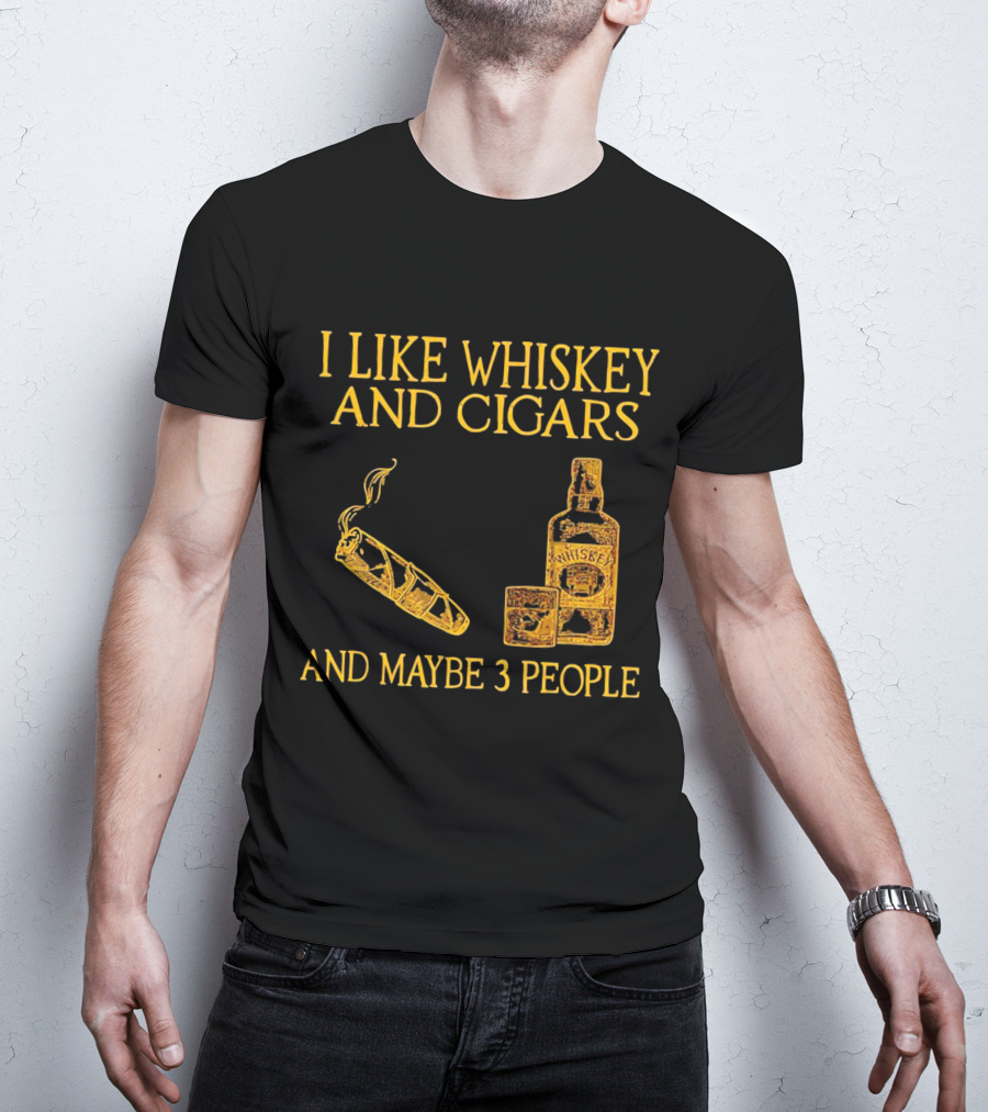 I Like Whiskey And Cigars And Maybe 3 People Bottle Glass Cigar T-Shirt