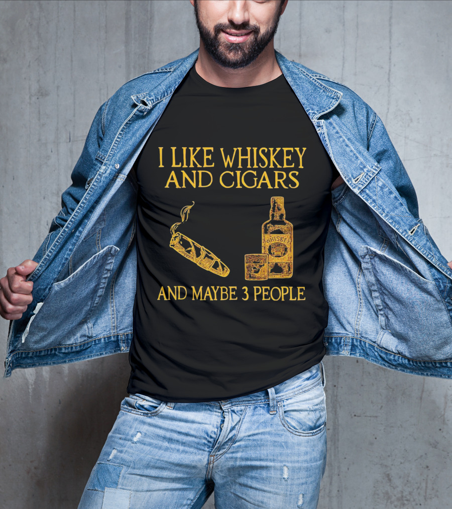 I Like Whiskey And Cigars And Maybe 3 People Bottle Glass Cigar T-Shirt