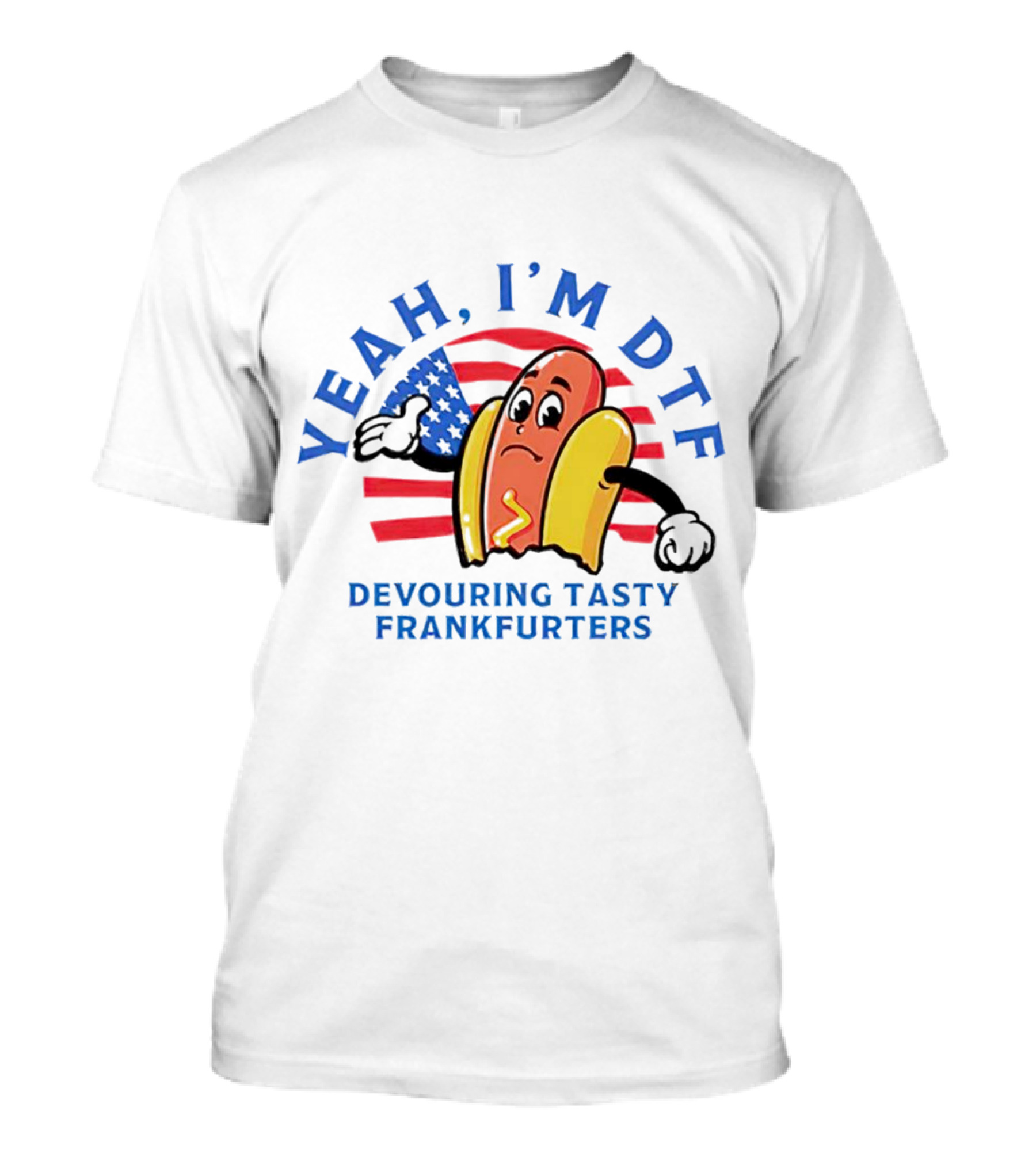 Yeah I'm DTF Devouring Tasty Frankfurters American Flag Hotdog T-Shirt