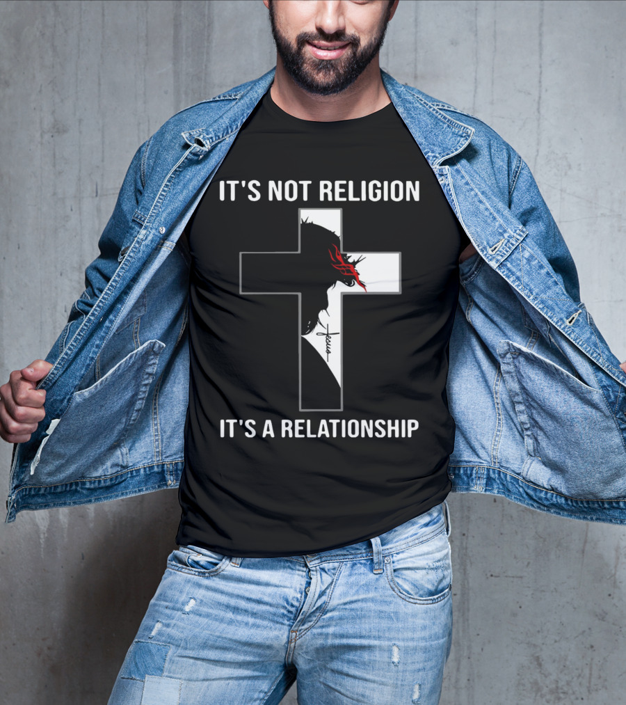 Cross Jesus It's Not Religion It's A Relationship With Silhouette And Crown Of Thorns T-Shirt