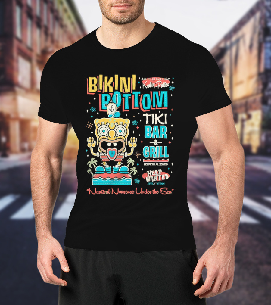Bikini Bottom Tiki Bar And Grill Nautical Nonsense Under The Sea Help Wanted SpongeBob SquarePants Krabby Patties T-Shirt