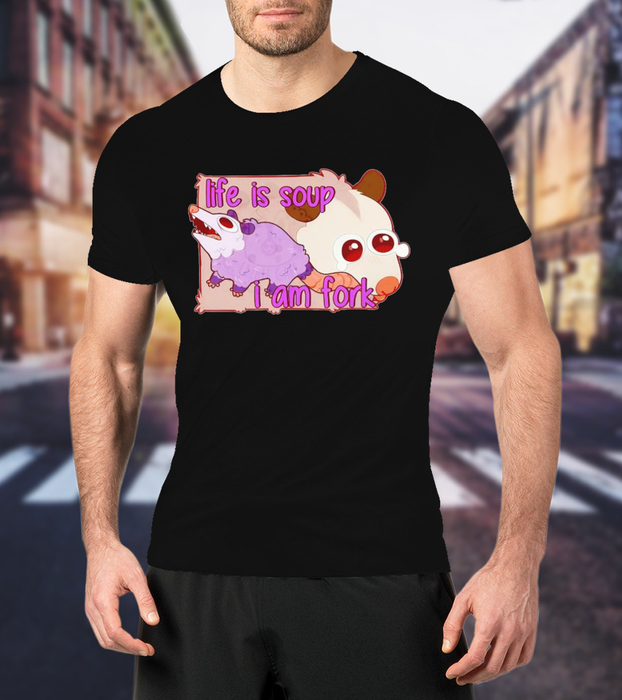 Life Is Soup I Am Fork Cute Possum T-Shirt