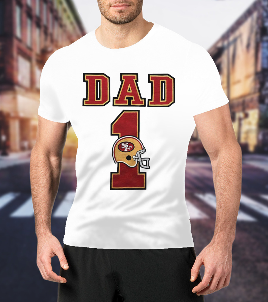 San Francisco 49ers Dad Number 1 Football Helmet T-Shirt