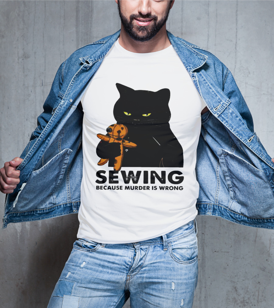 Black Cat Sewing Because Murder Is Wrong T-Shirt