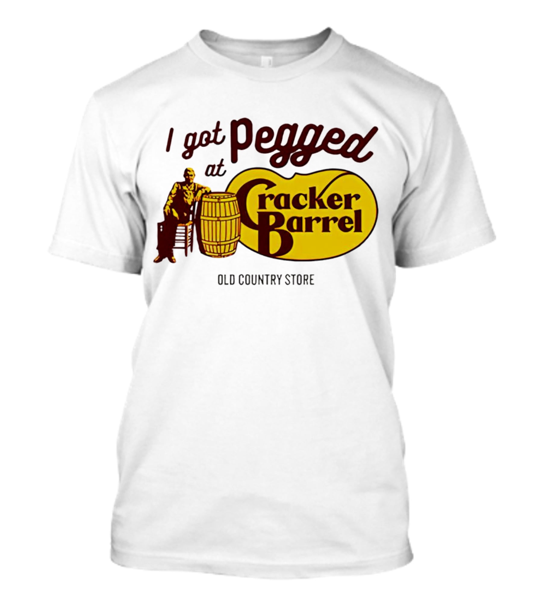 I Got Pegged At Cracker Barrel Old Country Store T-Shirt