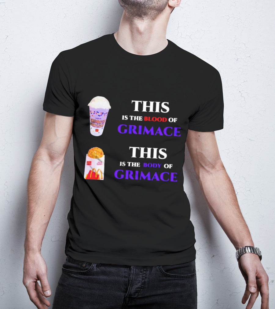 THIS IS THE BLOOD OF GRIMACE GRIMACE'S BIRTHDAY SHAKES THIS IS THE BODY OF GRIMACE MC DONALD'S HASH BROWNS T-Shirt