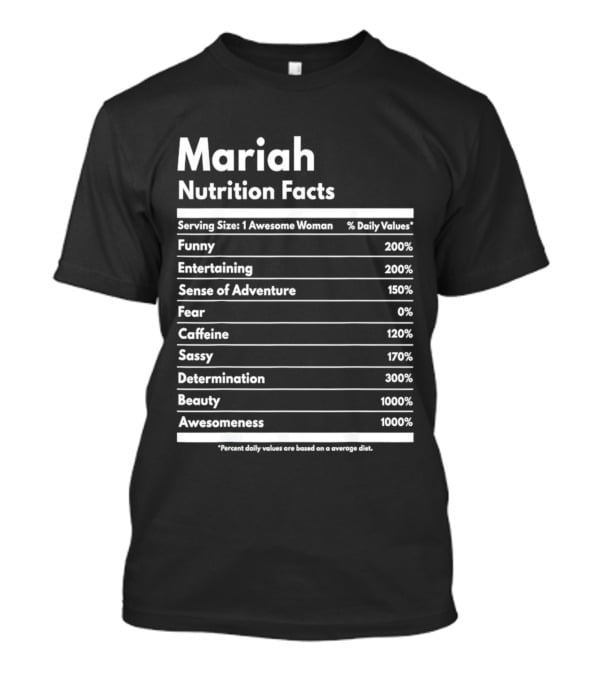 Mariah Nutrition Facts Funny Entertaining Adventure Sassy Determination Beauty Awesomeness T-Shirt