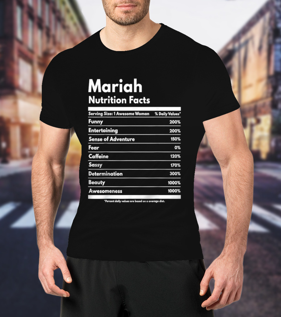 Mariah Nutrition Facts Funny Entertaining Adventure Sassy Determination Beauty Awesomeness T-Shirt