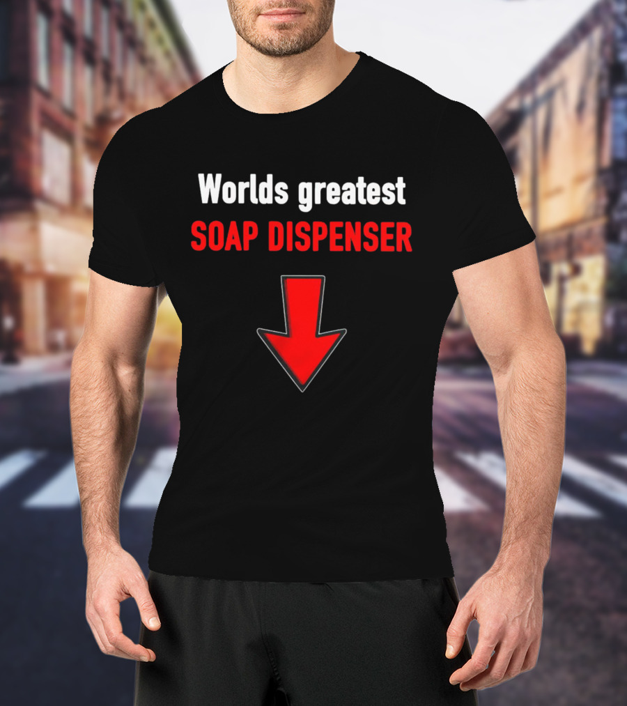 Worlds Greatest Soap Dispenser Red Arrow Down T-Shirt