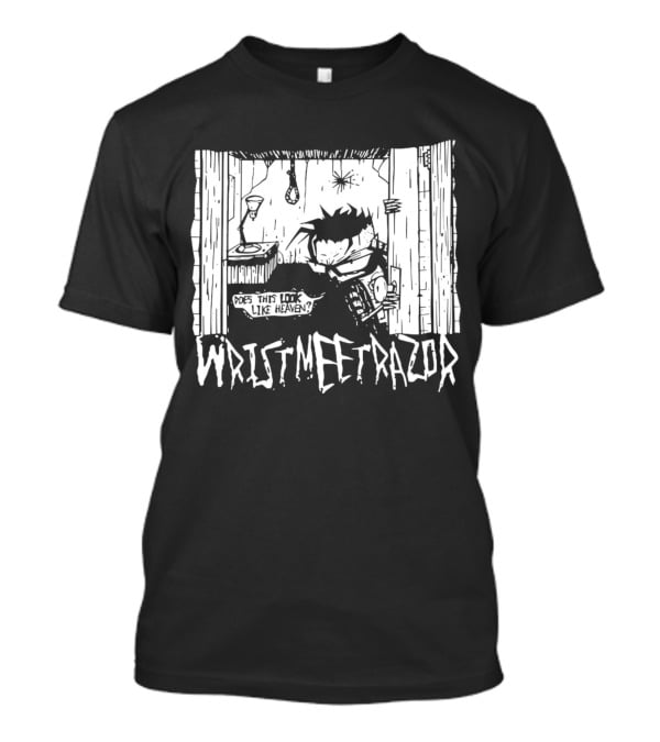 Wristmeetrazor Does This Look Like Heaven Johnny The Homicidal Mania T-Shirt