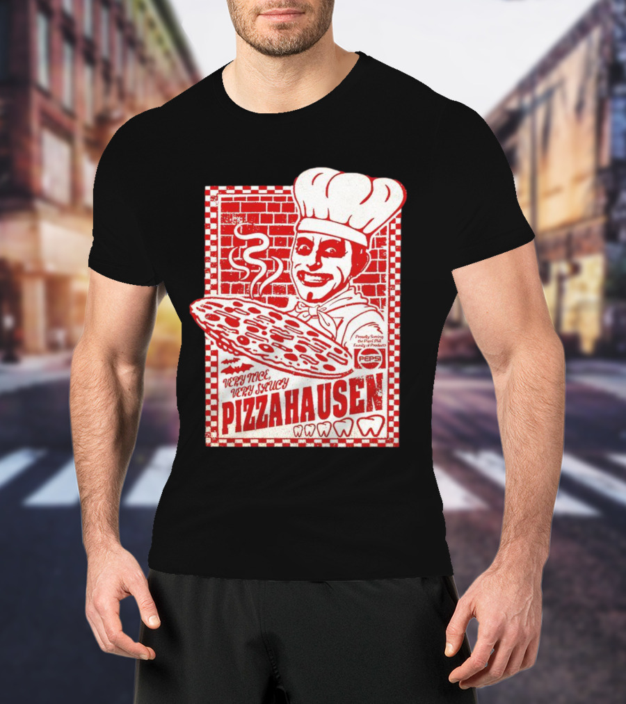 Very Nice Very Saucy Pizza Hausen Chef Holding Large Pepperoni Pizza T-Shirt
