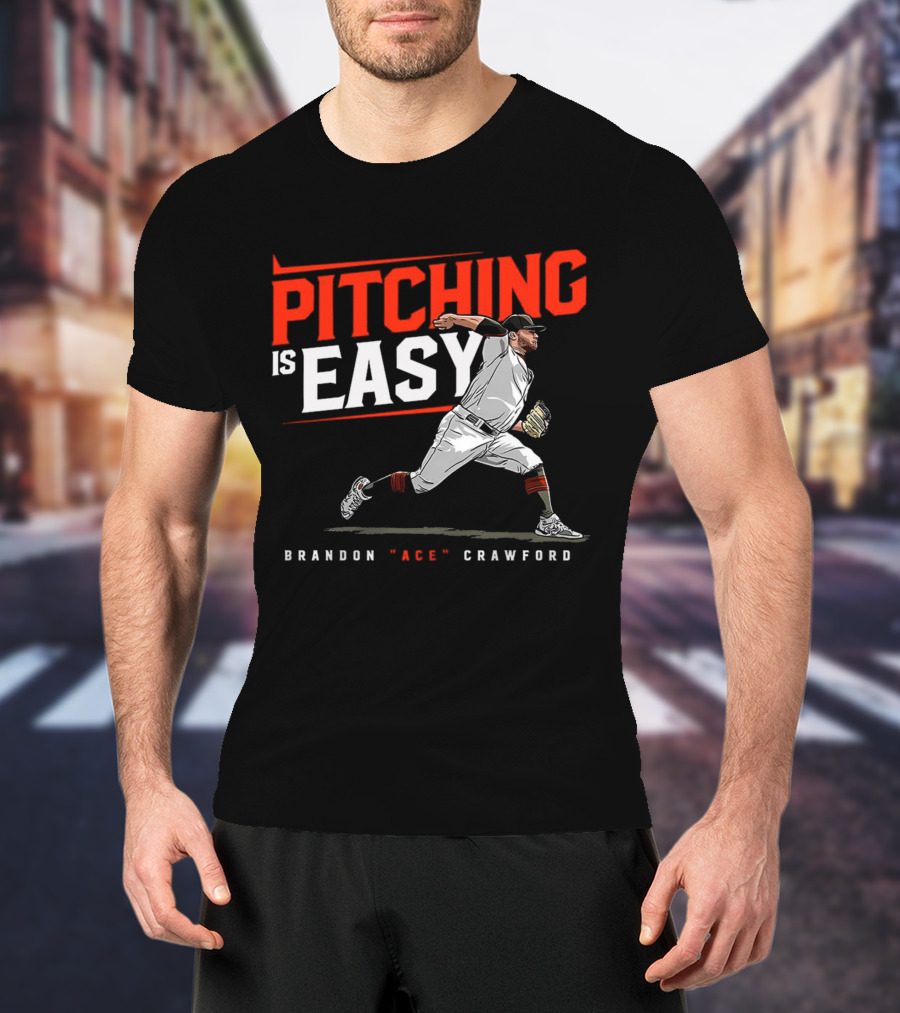 Brandon Ace Crawford Pitching Is Easy San Francisco Giants T-Shirt