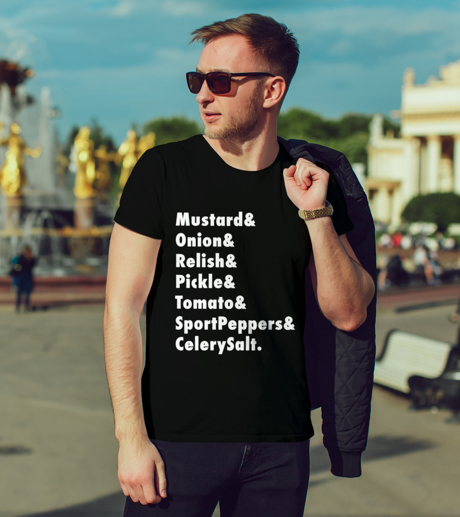 Mustard Onion Relish Pickle Tomato SportPeppers CelerySalt Chicago Style Hot Dog Ingredients T-Shirt