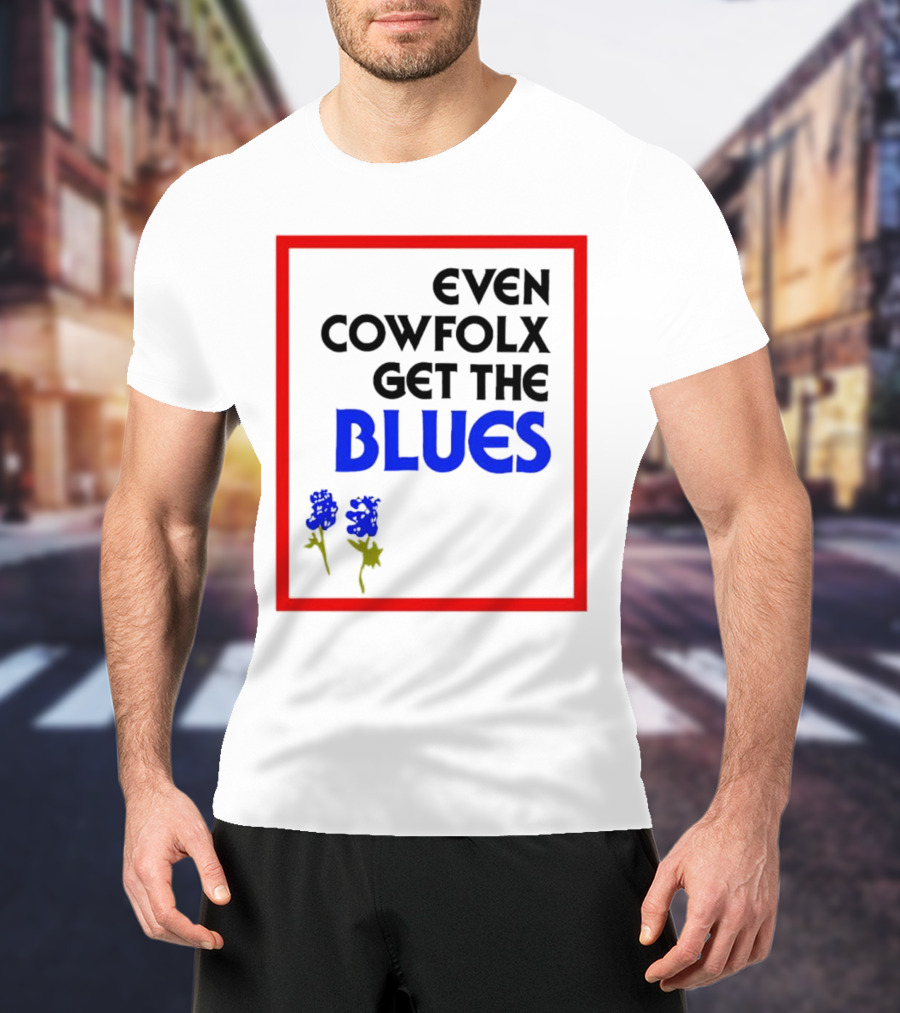 Even Cowfolx Get The Blues With Blue Roses T-Shirt