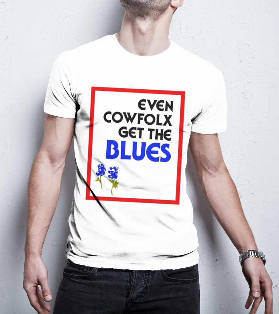 Even Cowfolx Get The Blues With Blue Roses T-Shirt