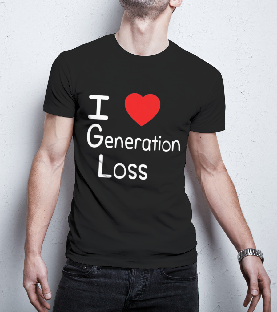 I Heart Generation Loss T-Shirt