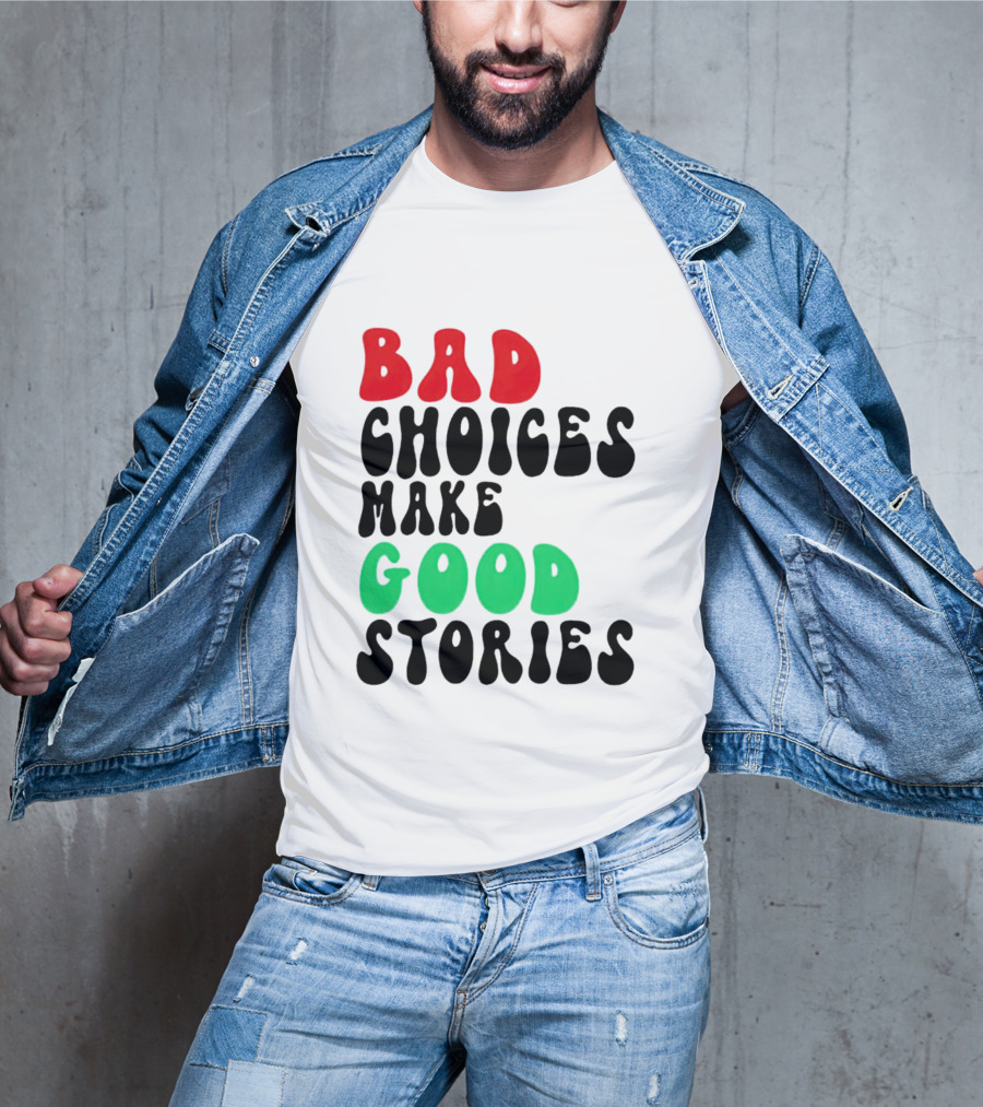 Bad Choices Make Good Stories Retro Style Text In Red And Green T-Shirt