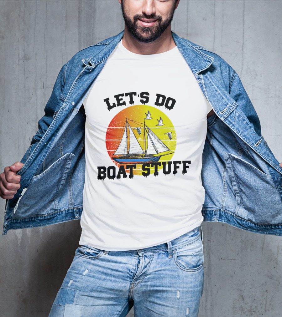 LET'S DO BOAT STUFF Retro Sailing With Seagulls And Sunset T-Shirt