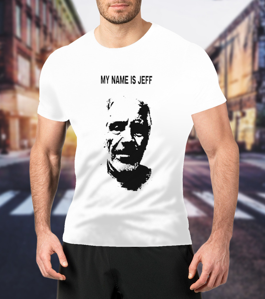 MY NAME IS JEFF T-Shirt