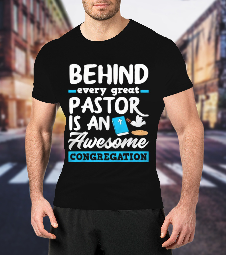 Behind Every Great Pastor Is An Awesome Congregation With Dove Bible And Bread Symbols T-Shirt