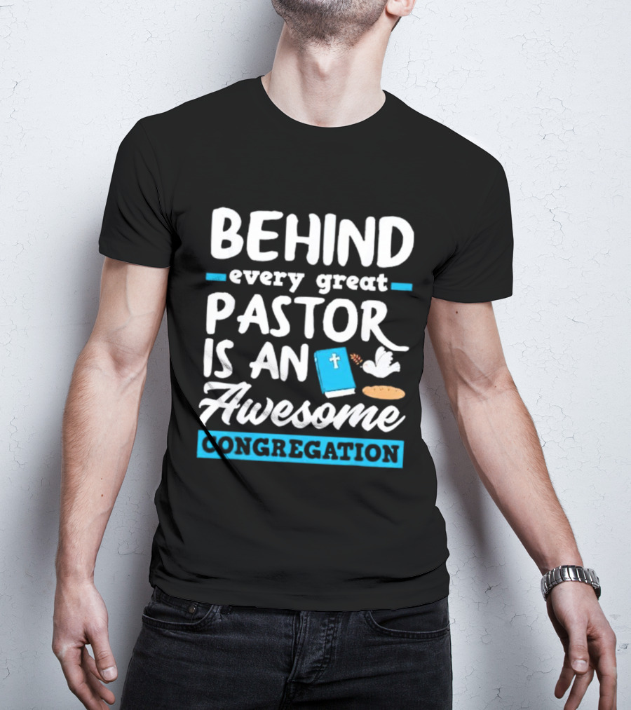 Behind Every Great Pastor Is An Awesome Congregation With Dove Bible And Bread Symbols T-Shirt