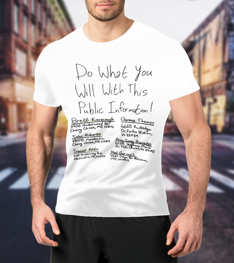 Do What You Will With This Public Information Brett Kavanaugh Clarence Thomas John Roberts Amy Coney Barrett Neil Gorsuch Samuel Alito T-Shirt