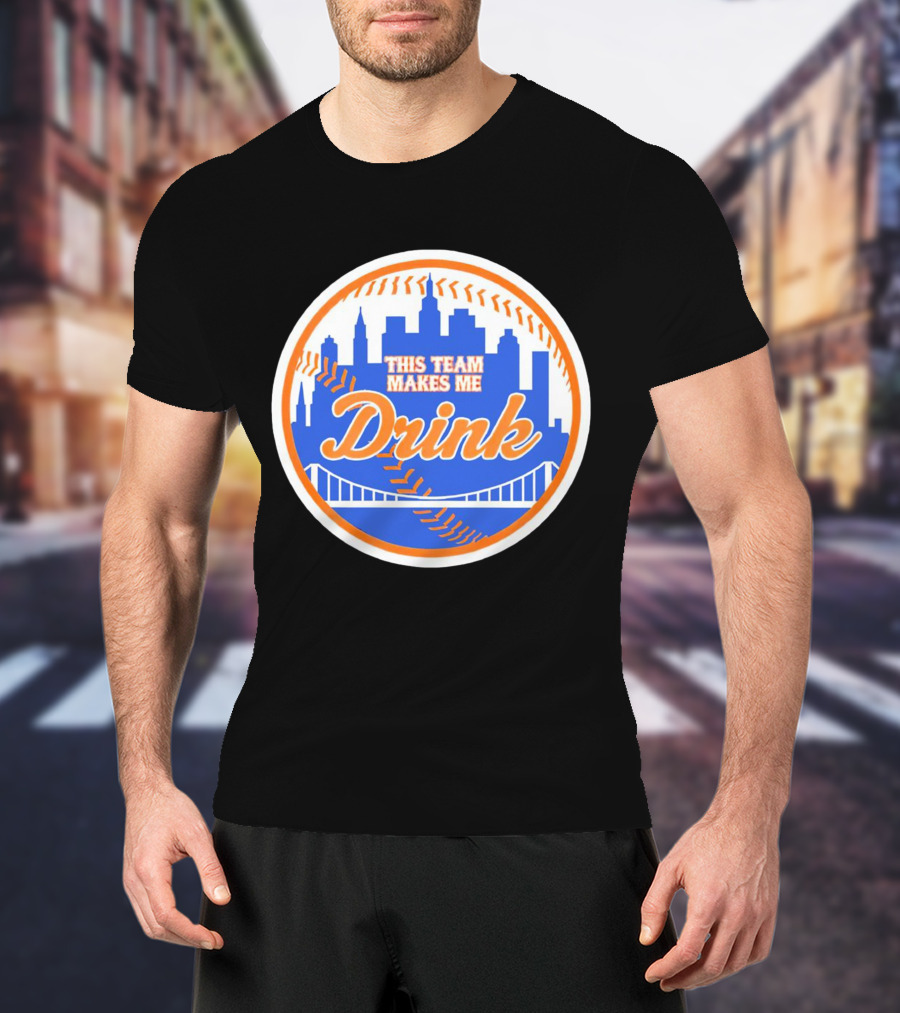 This Team Makes Me Drink New York Mets Skyline Baseball T-Shirt