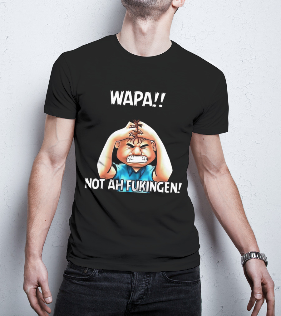 Wapa Not Ah Fukingen Angry Cartoon Character T-Shirt